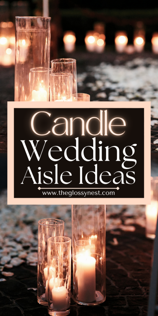 Tall glass vases with lit candles line a dark walkway. The text reads "Candle Wedding Aisle Ideas" with a website link "www.theglossynest.com". Background includes scattered petals and glowing candlelight.