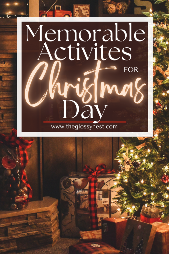 A cozy Christmas scene with a decorated tree, wrapped gifts, and a fireplace. Text overlay reads "Memorable Activities for Christmas Day" and includes the website "www.theglossynest.com.