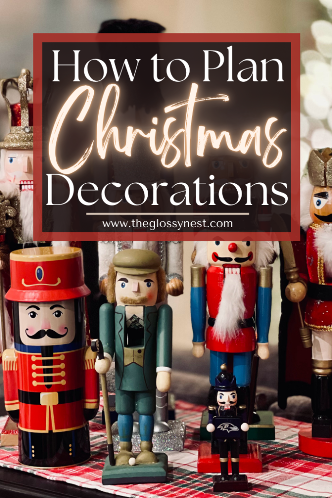 A collection of colorful nutcracker figurines displayed on a table with a checkered cloth. The overlay text reads "How to Plan Christmas Decorations" and "www.theglossynest.com.