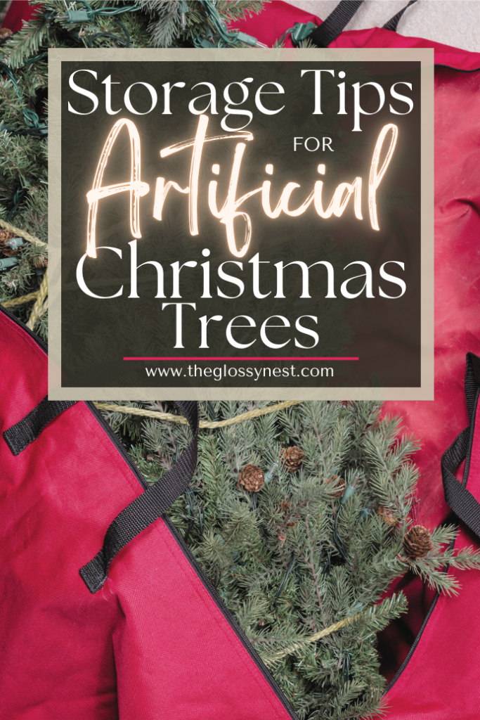 Red storage bags containing artificial Christmas tree branches with pinecones are shown. The text reads, "Storage Tips for Artificial Christmas Trees." The website "www.theglossynest.com" is displayed.